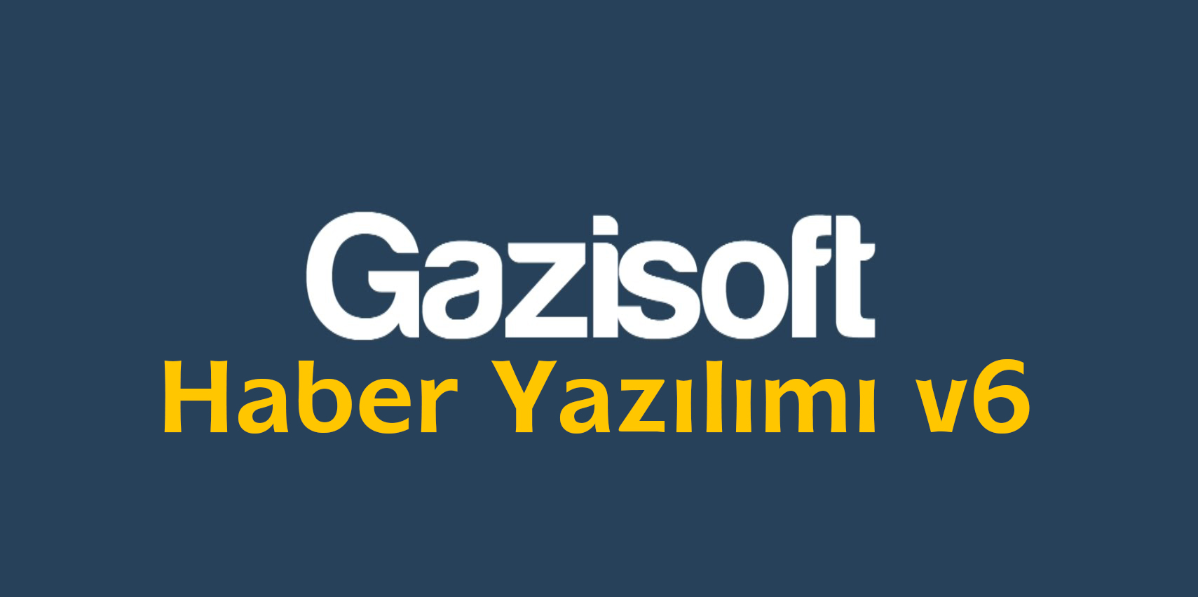 Gazisoft Haber Yazılımı v6 Yakında Çıkıyor
