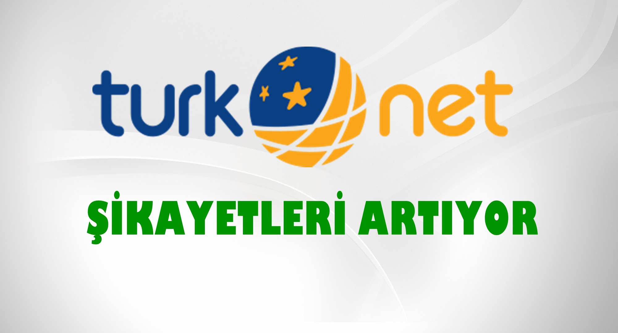 Türknet Müşterilerinin Şikayetleri Arttı
