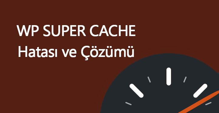 WP Super Cache “CRON System Disabled” Hatası ve Çözümü